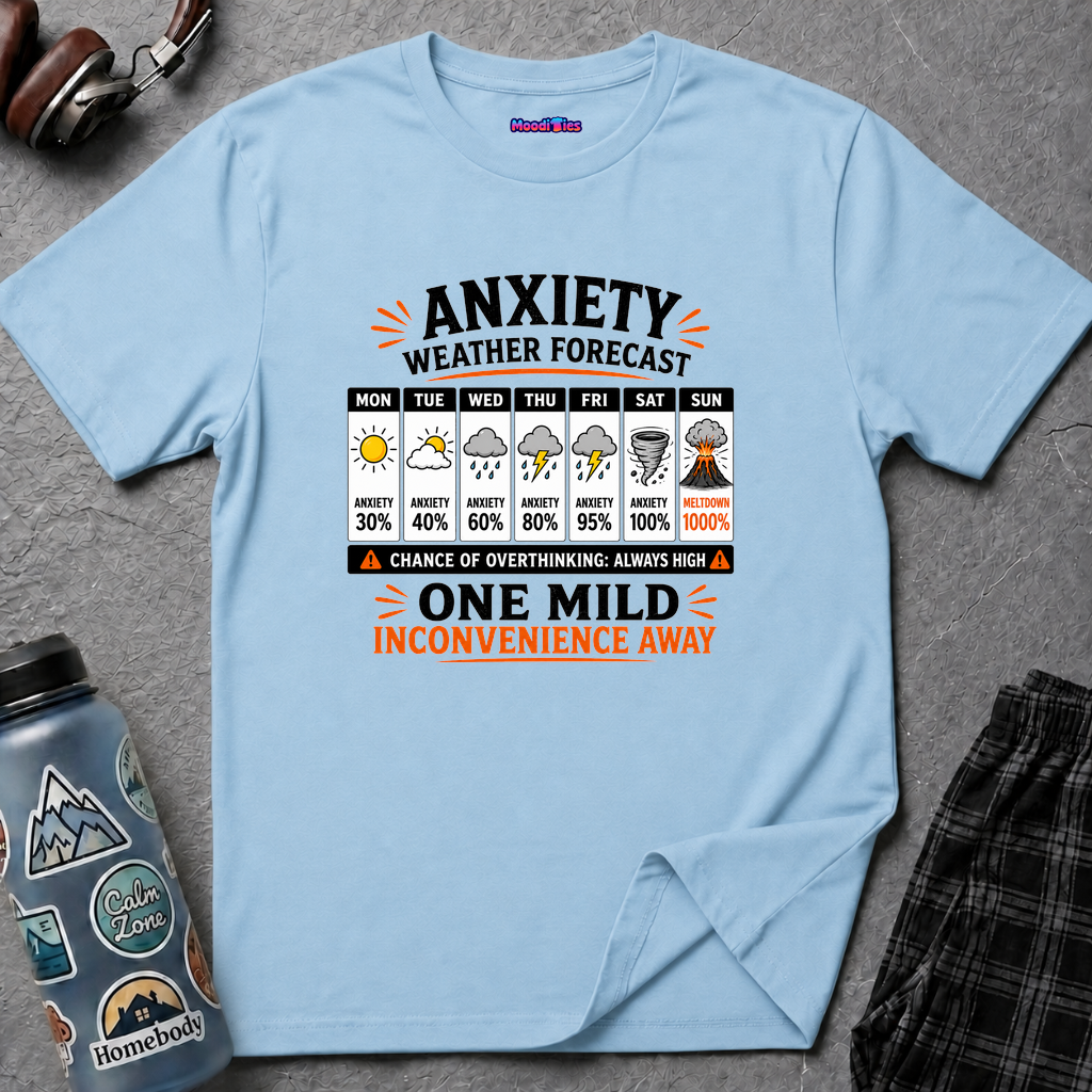 "Anxiety Weather Forecast: One Mild Inconvenience Away" T-Shirt