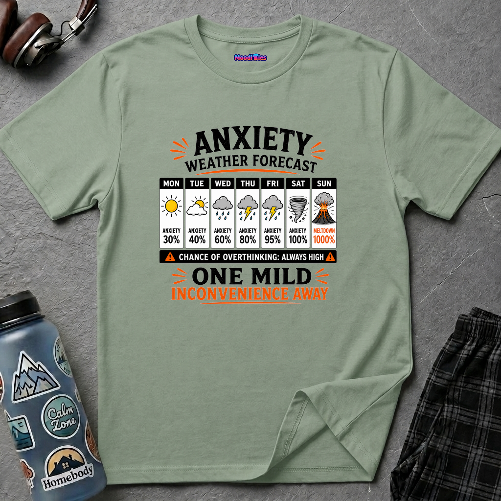 "Anxiety Weather Forecast: One Mild Inconvenience Away" T-Shirt