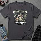 "Overstimulated Gremlin Mode" T-Shirt