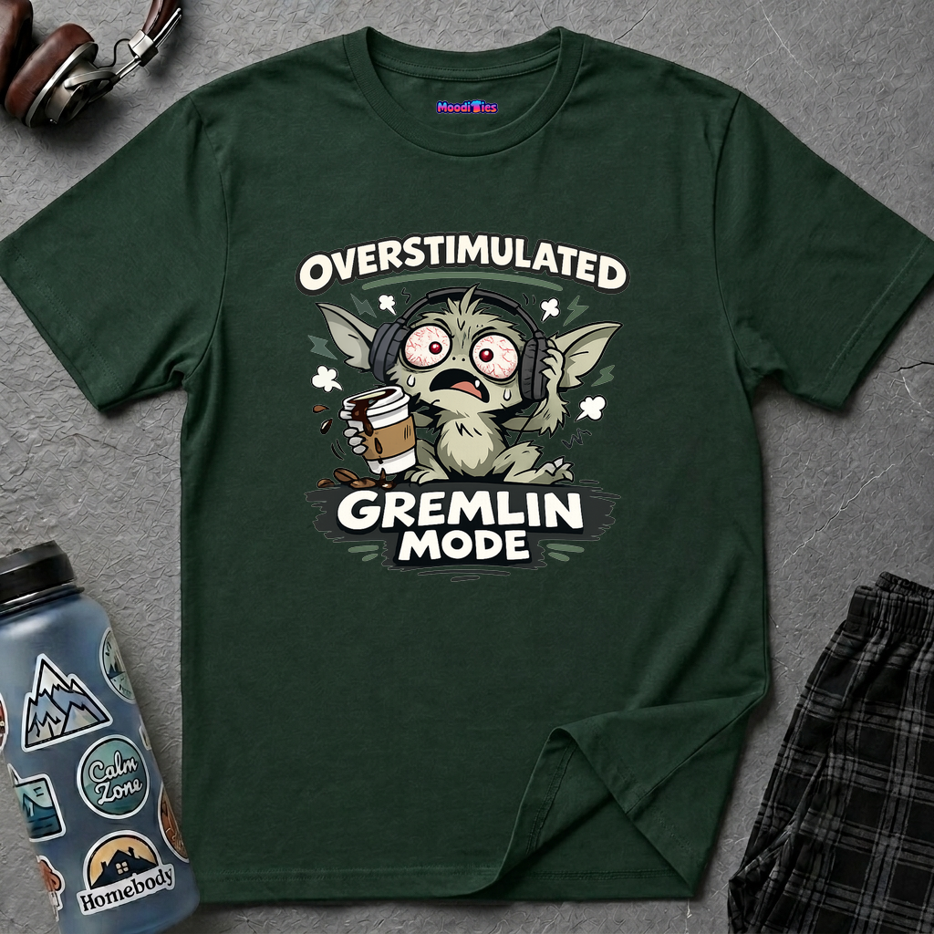 "Overstimulated Gremlin Mode" T-Shirt