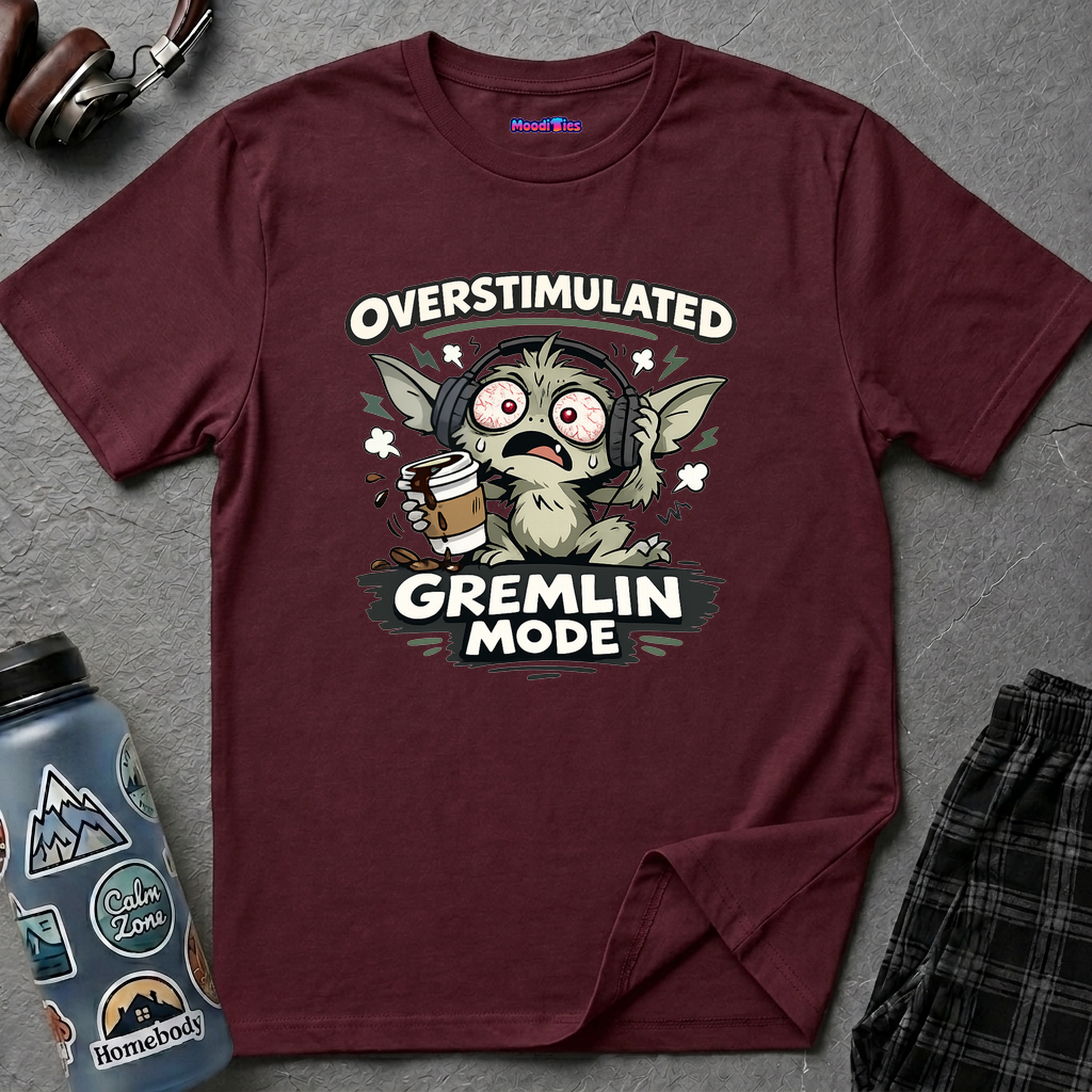 "Overstimulated Gremlin Mode" T-Shirt