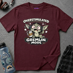 "Overstimulated Gremlin Mode" T-Shirt