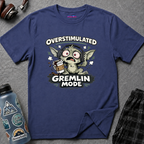 "Overstimulated Gremlin Mode" T-Shirt