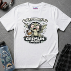 "Overstimulated Gremlin Mode" T-Shirt