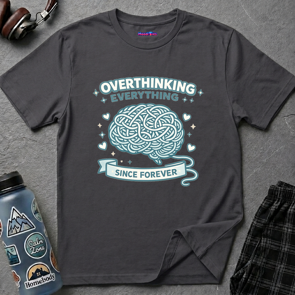 "Overthinking Everything Since Forever" T-Shirt