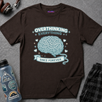 "Overthinking Everything Since Forever" T-Shirt