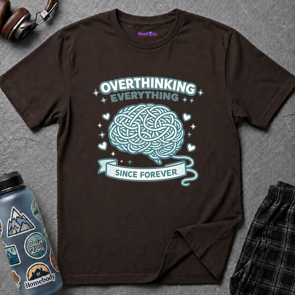 "Overthinking Everything Since Forever" T-Shirt