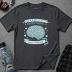 "Overthinking Everything Since Forever" T-Shirt