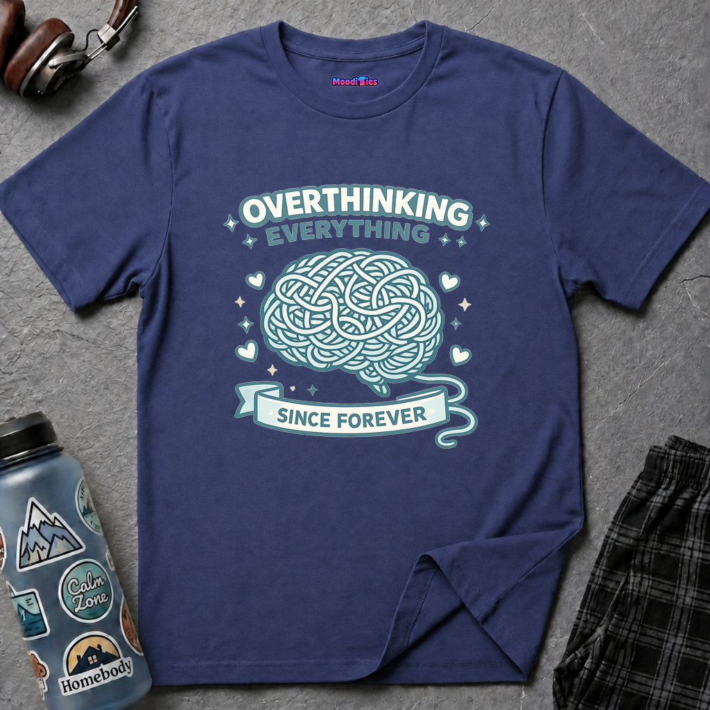 "Overthinking Everything Since Forever" T-Shirt