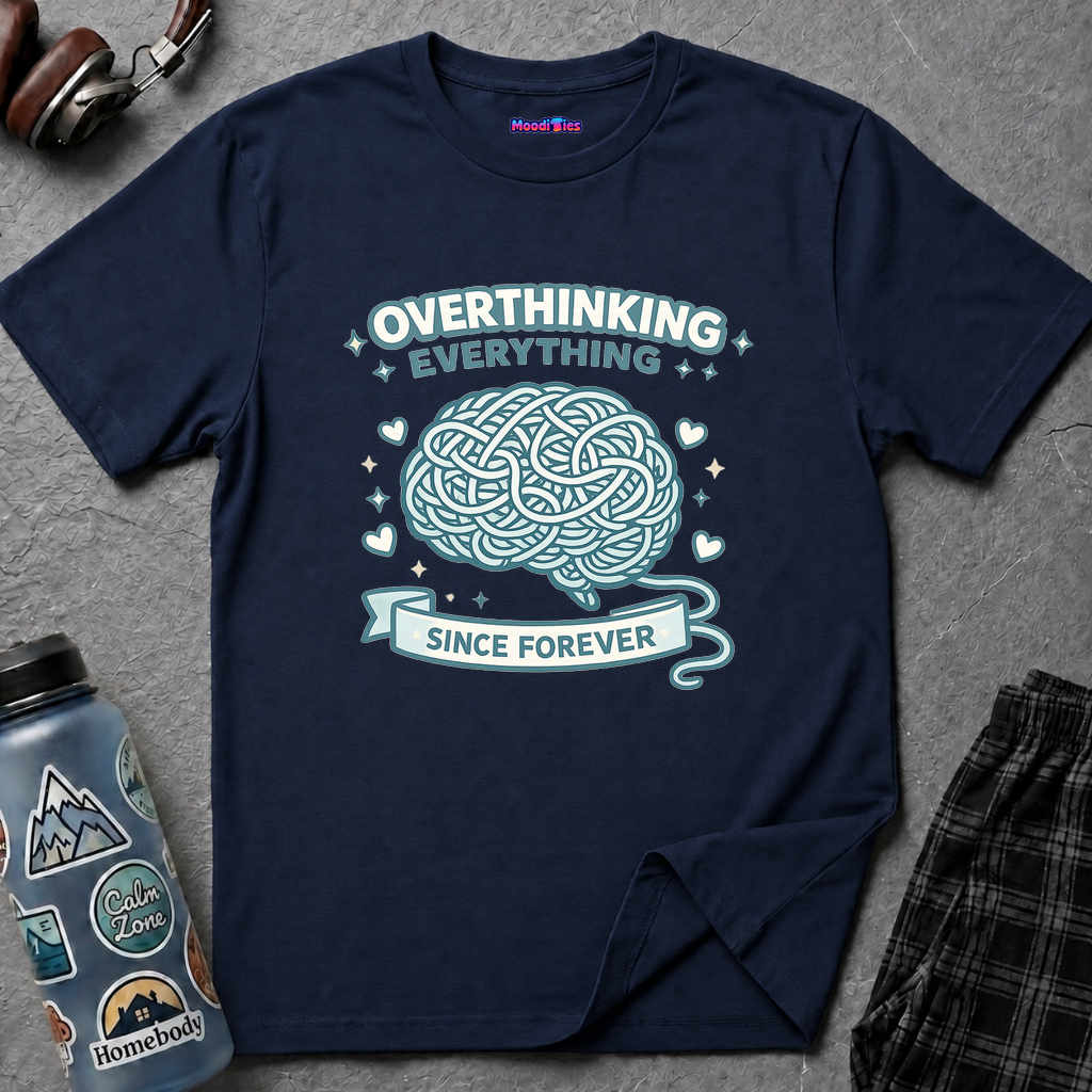"Overthinking Everything Since Forever" T-Shirt