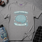 "Overthinking Everything Since Forever" T-Shirt