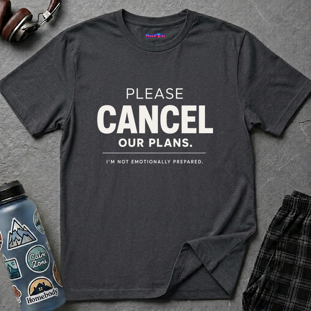 "Please Cancel Our Plans. I'm Not Emotionally Prepared." T-Shirt — Funny Introvert Graphic Tee
