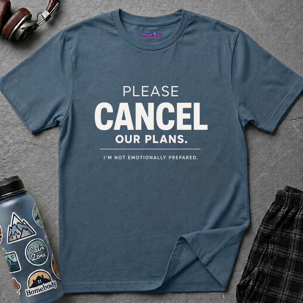 "Please Cancel Our Plans. I'm Not Emotionally Prepared." T-Shirt — Funny Introvert Graphic Tee