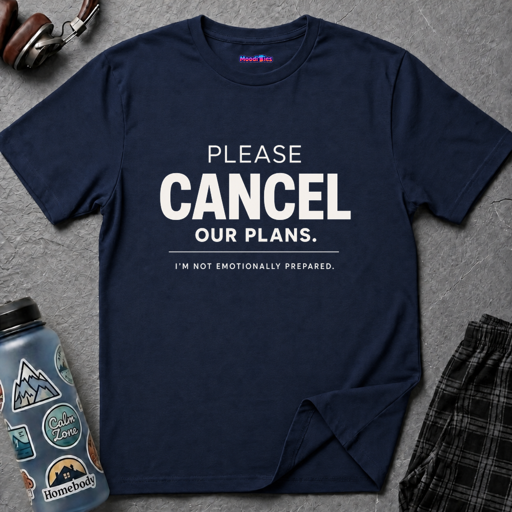 "Please Cancel Our Plans. I'm Not Emotionally Prepared." T-Shirt — Funny Introvert Graphic Tee