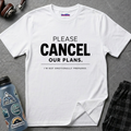 "Please Cancel Our Plans" T-Shirt