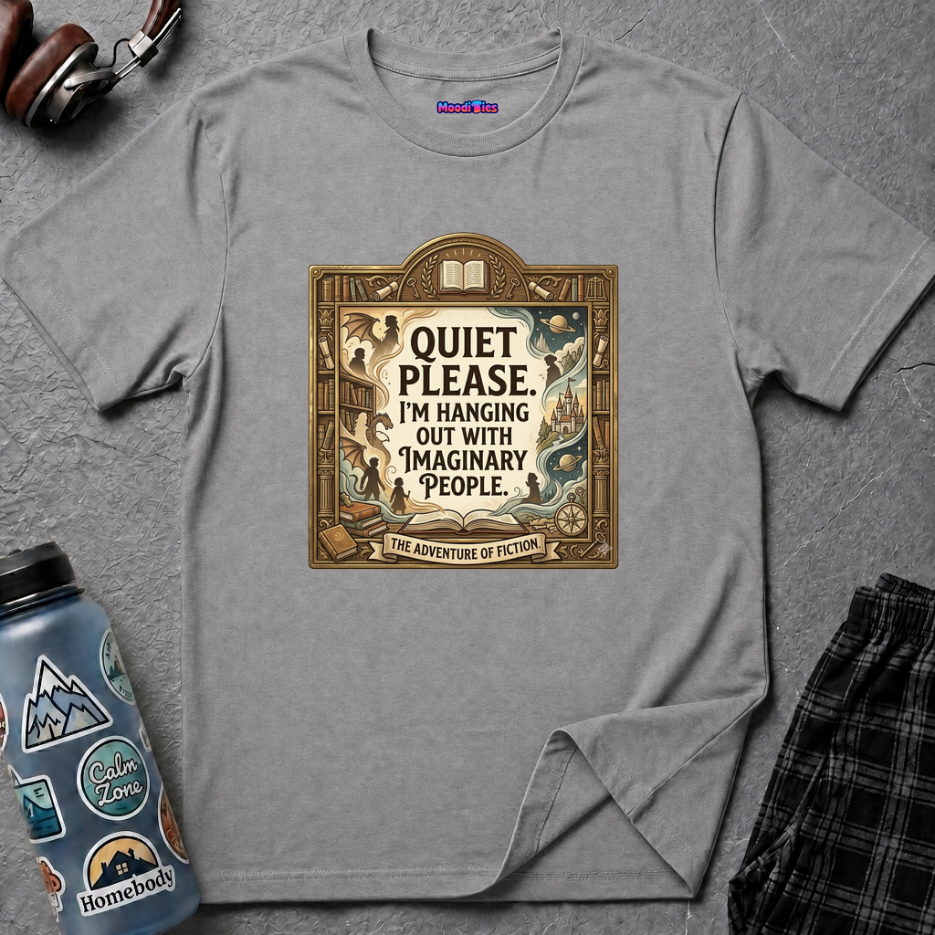 "Quiet Please. I'm Hanging Out With Imaginary People." T-Shirt