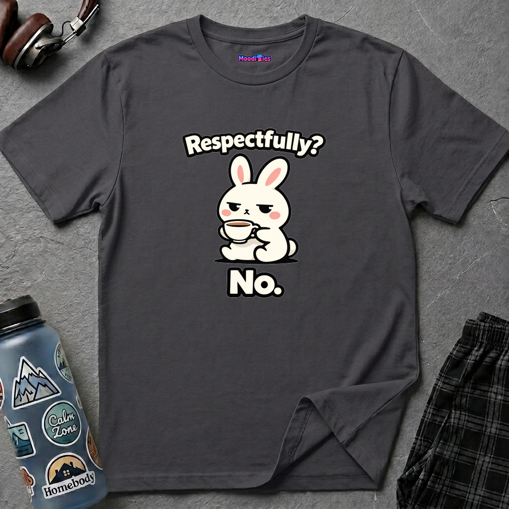 Text "Respectfully? No." featuring a cute cartoon bunny holding a steaming teacup with an attitude.