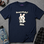 "Respectfully? No." Bunny Tea T-Shirt