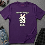 "Respectfully? No." Bunny Tea T-Shirt