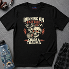 "Running on Caffeine, Chaos & Trauma" Skull Coffee T-Shirt