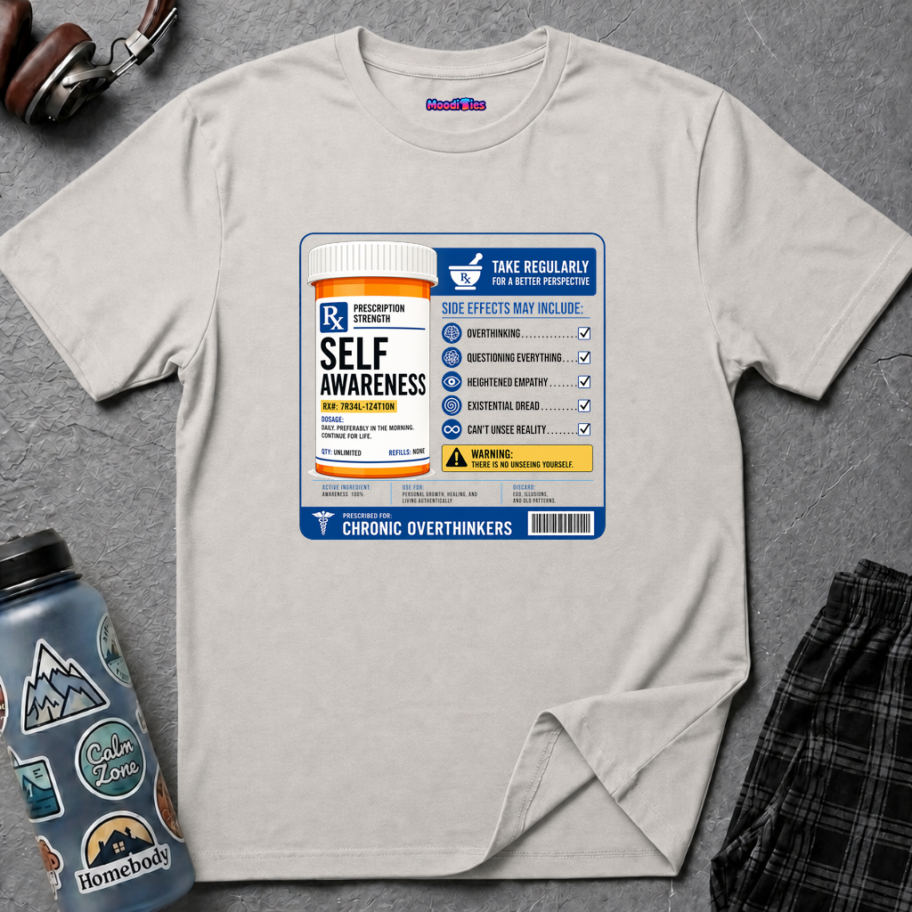 "Prescription Strength Self Awareness" Prescription Bottle T-Shirt