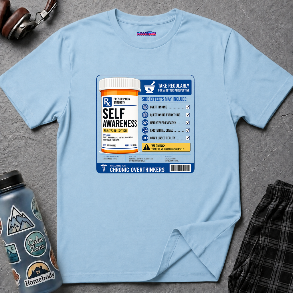 "Prescription Strength Self Awareness" Prescription Bottle T-Shirt