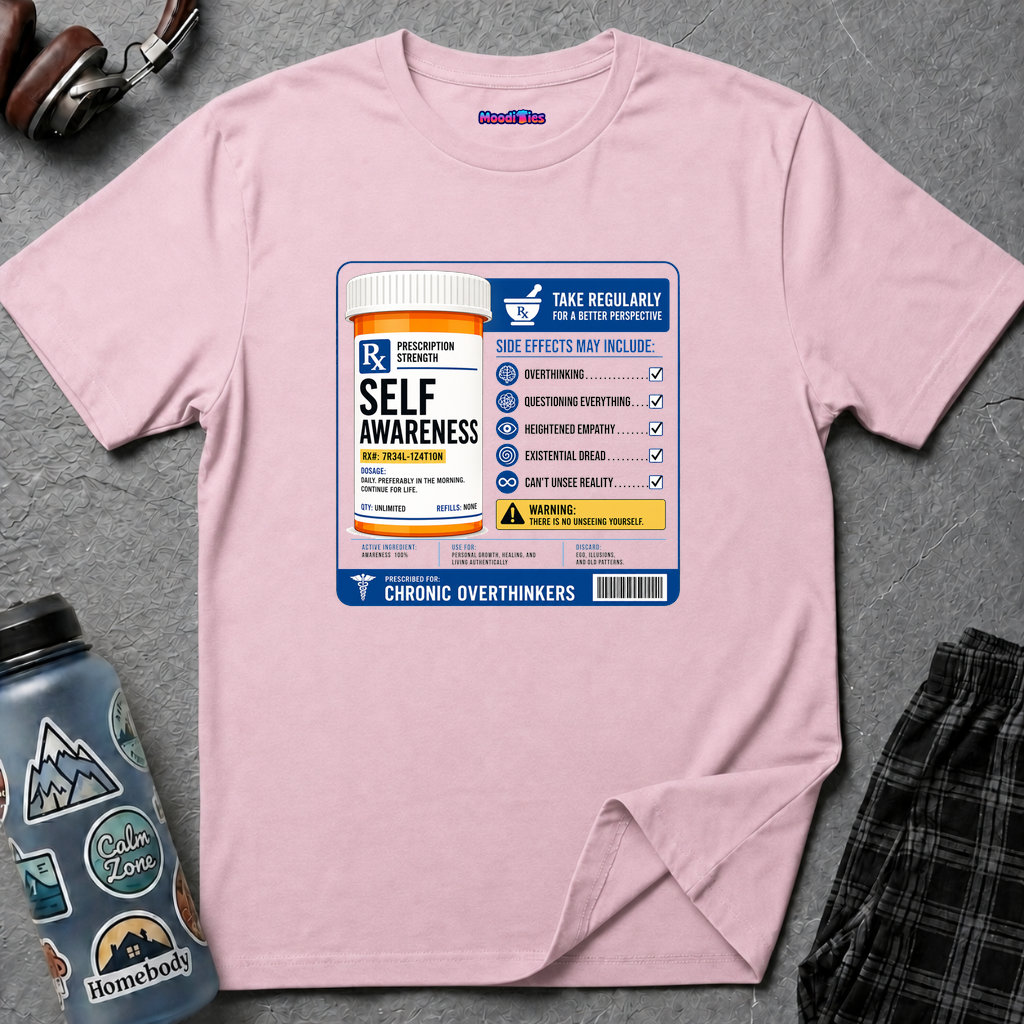 "Prescription Strength Self Awareness" Prescription Bottle T-Shirt