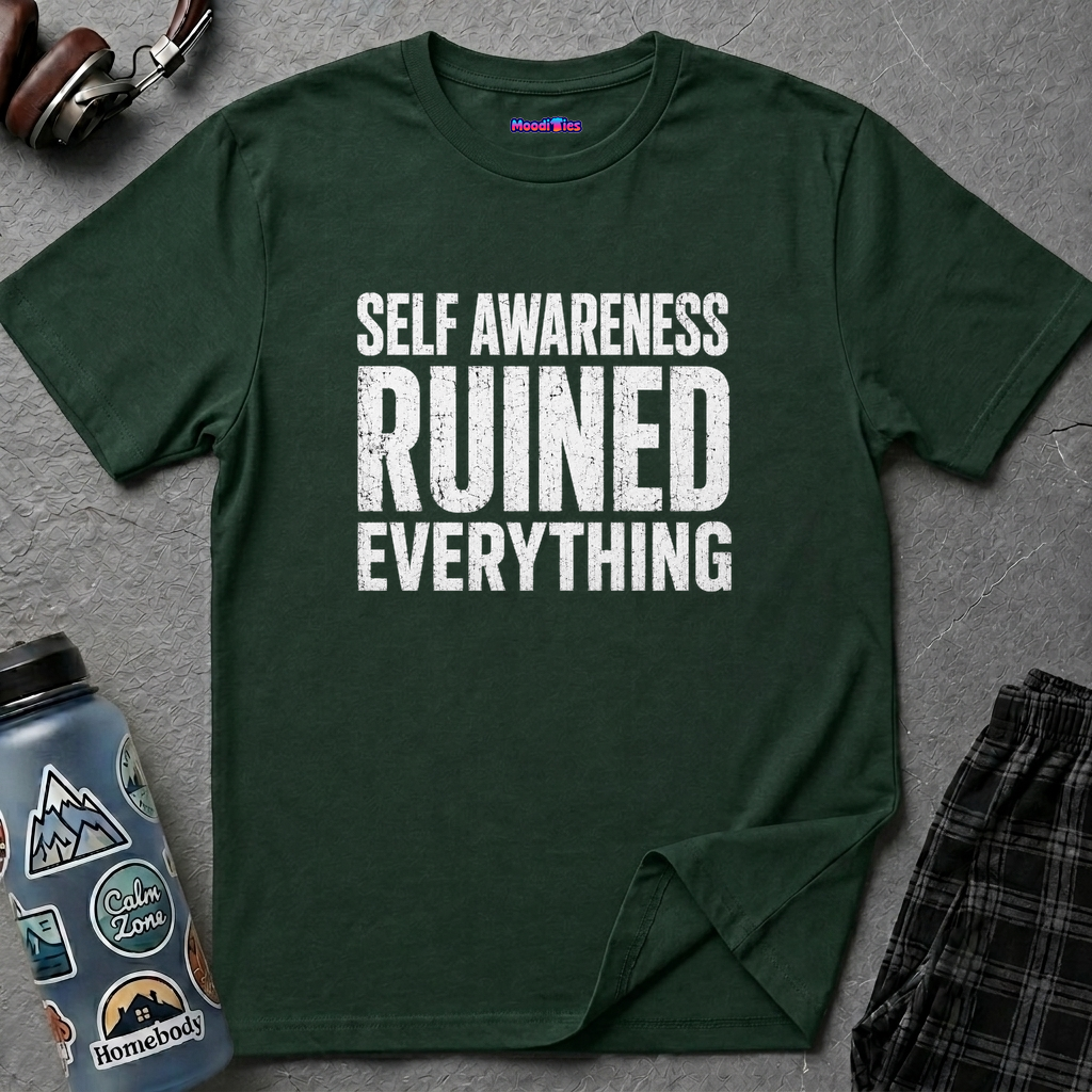 "Self-Awareness Ruined Everything" T-Shirt