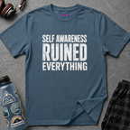 "Self-Awareness Ruined Everything" T-Shirt