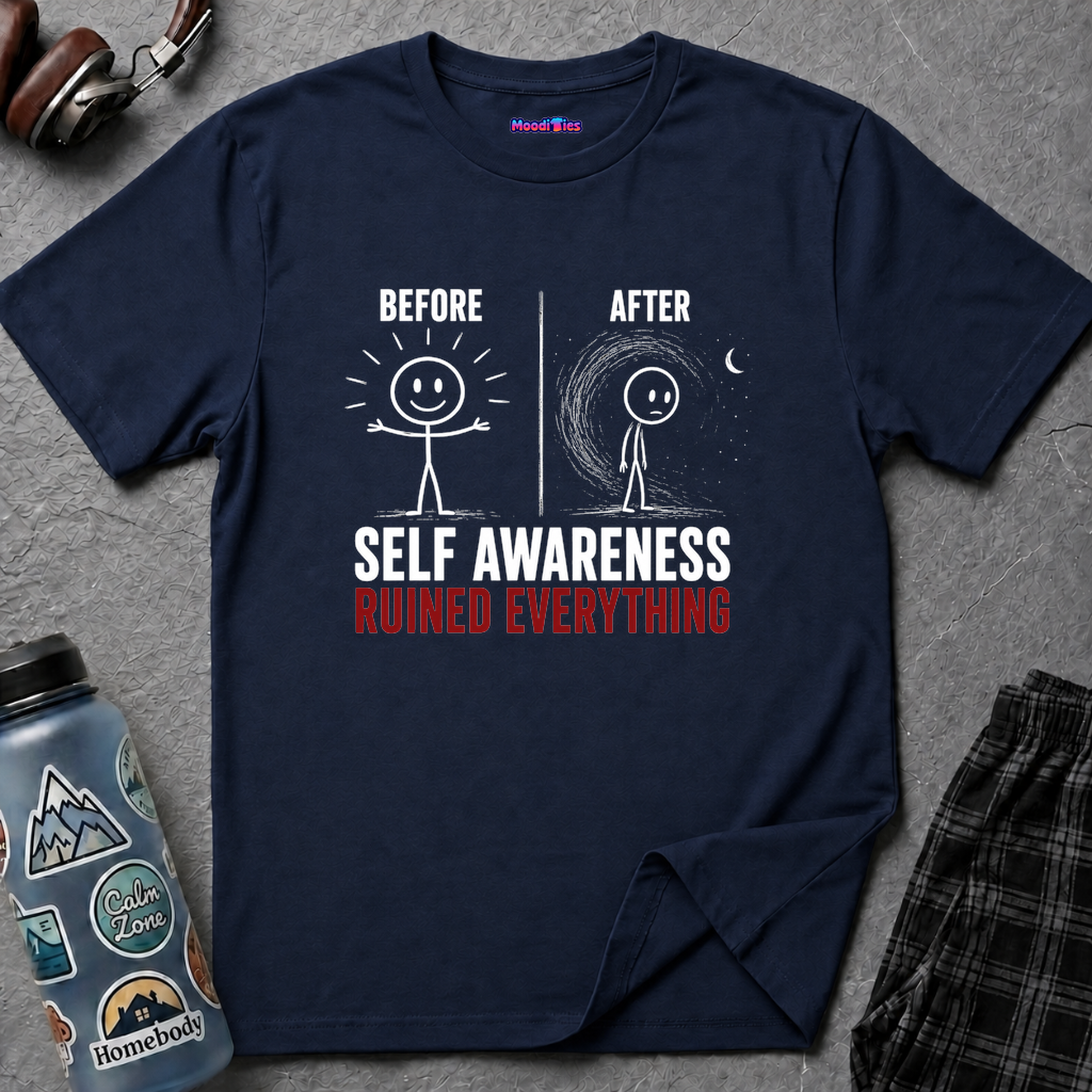 Two stick figures side by side labeled BEFORE and AFTER; one happy, one sad, with text SELF AWARENESS RUINED EVERYTHING.