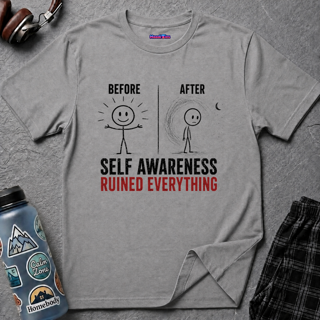 "Self-Awareness Ruined Everything" Before and After T-Shirt