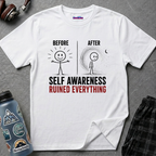 "Self-Awareness Ruined Everything" Before and After T-Shirt