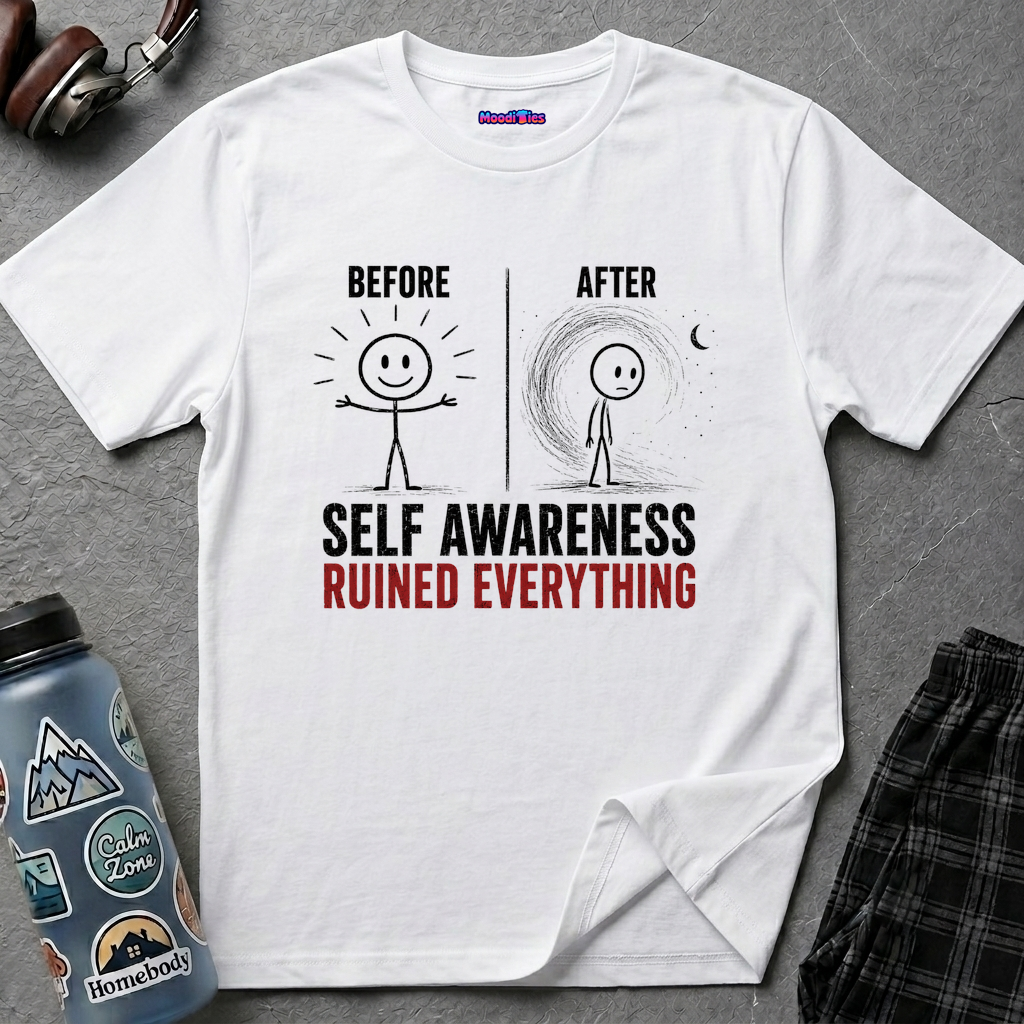 "Self-Awareness Ruined Everything" Before and After T-Shirt