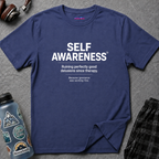 "Self-Awareness: Ruining Perfectly Good Delusions Since Therapy" T-Shirt