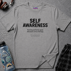 "Self-Awareness: Ruining Perfectly Good Delusions Since Therapy" T-Shirt