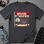 "Warning: Self-Awareness ... Proceed with Caution" Warning Sign T-Shirt
