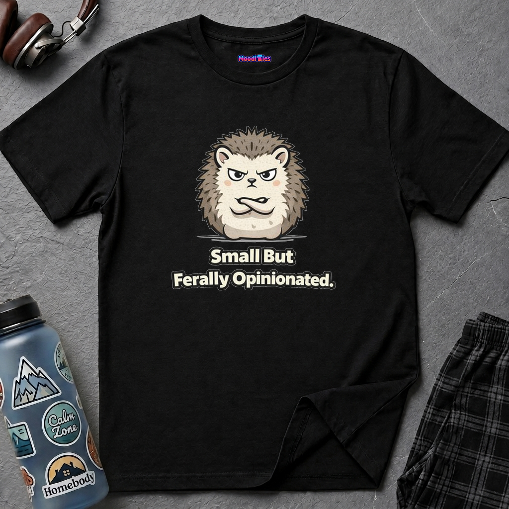 "Small But Ferally Opinionated" Hedgehog T-Shirt