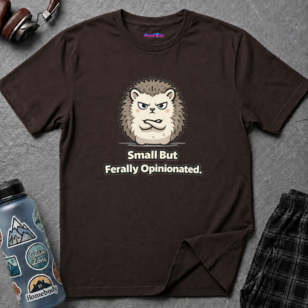 "Small But Ferally Opinionated" Hedgehog T-Shirt