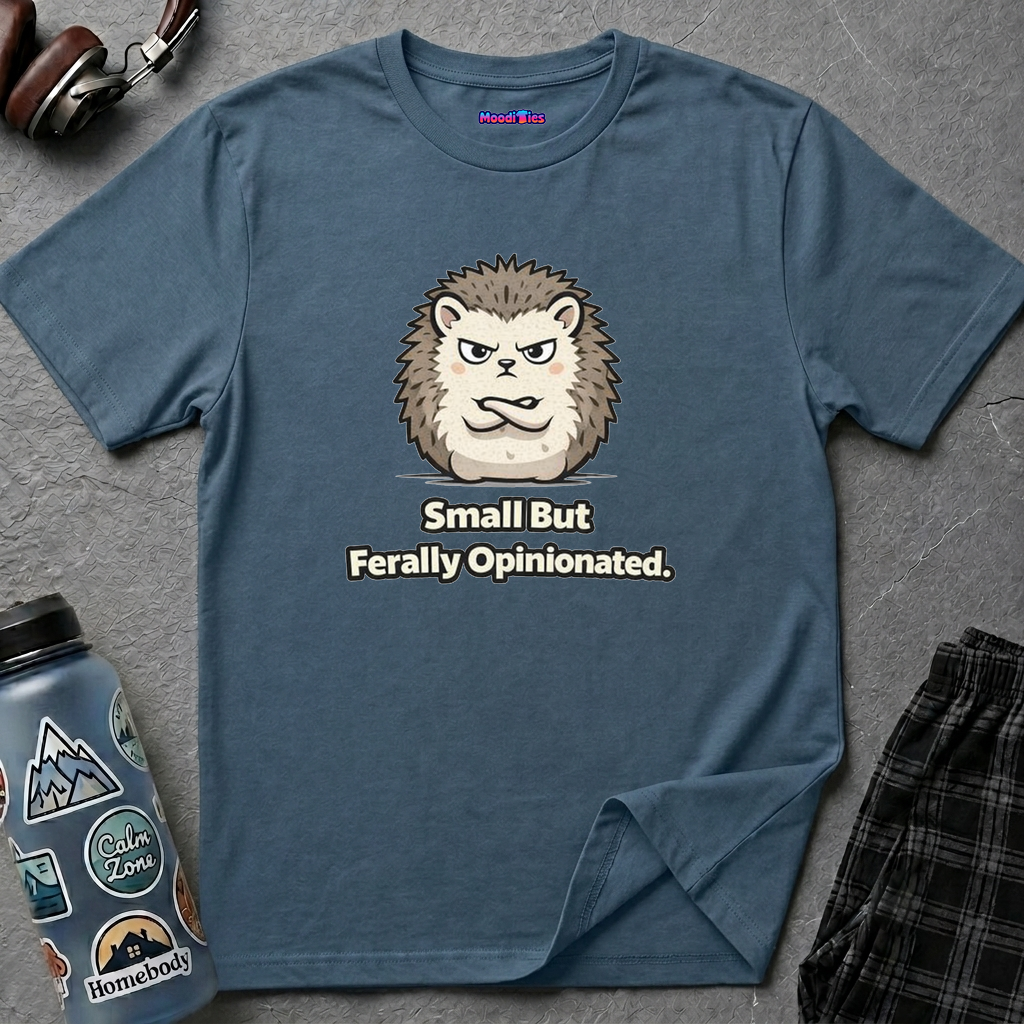 "Small But Ferally Opinionated" Hedgehog T-Shirt