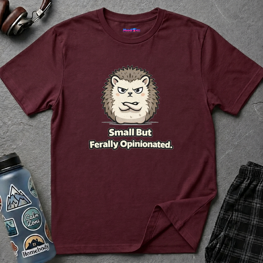 "Small But Ferally Opinionated" Hedgehog T-Shirt