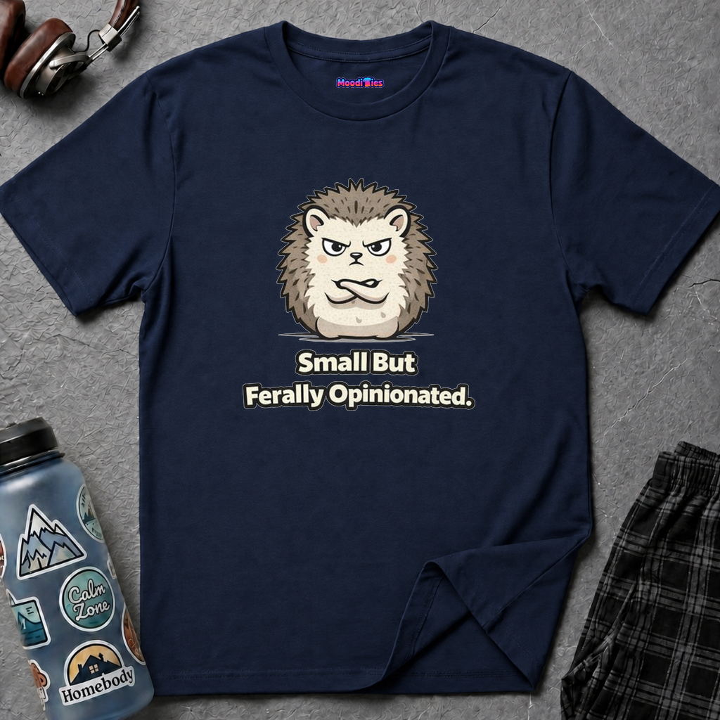 "Small But Ferally Opinionated" Hedgehog T-Shirt