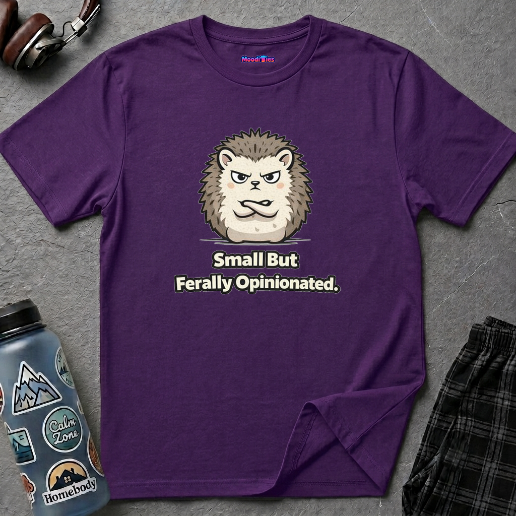 "Small But Ferally Opinionated" Hedgehog T-Shirt