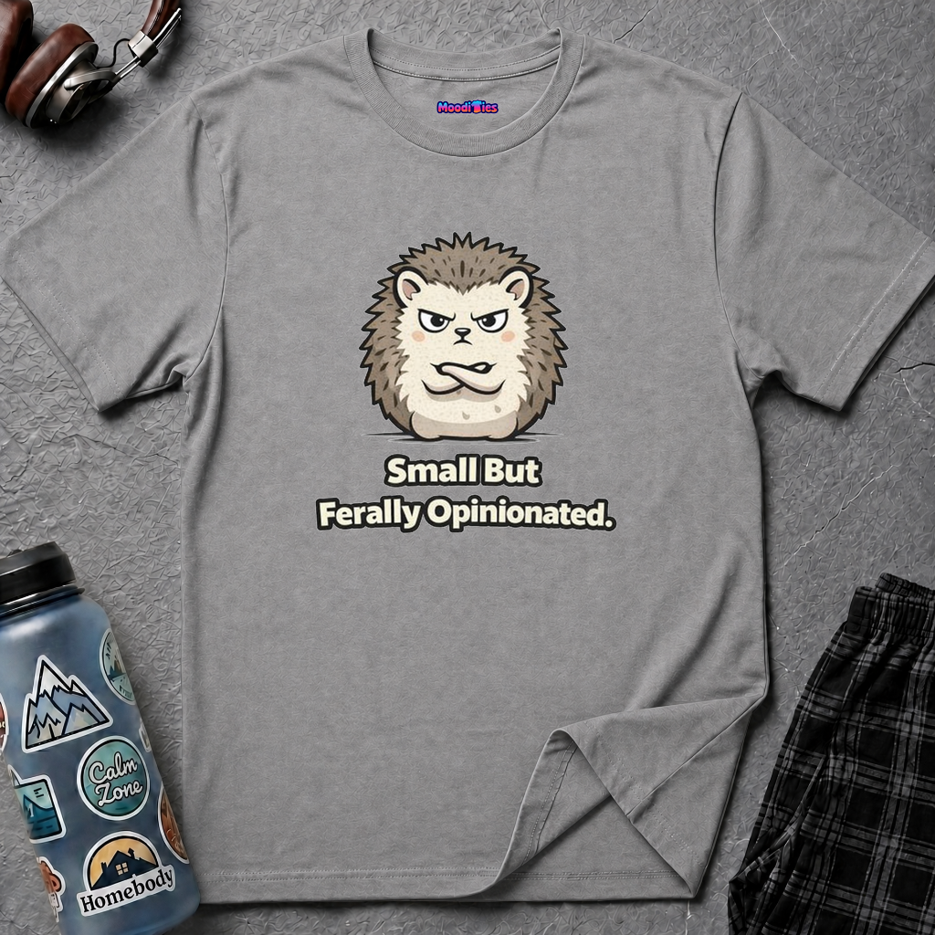 "Small But Ferally Opinionated" Hedgehog T-Shirt
