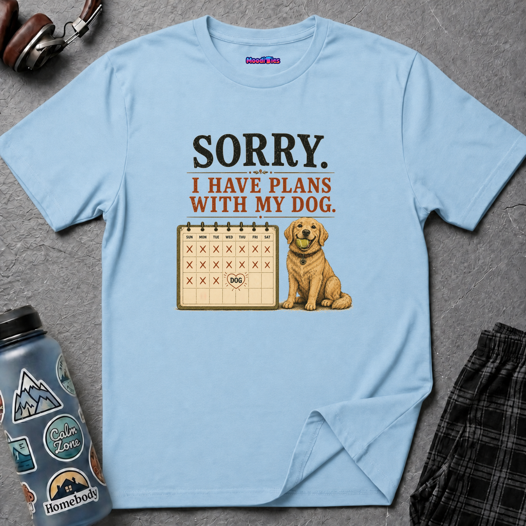 "Sorry. I Have Plans With My Dog." Happy Dog T-Shirt