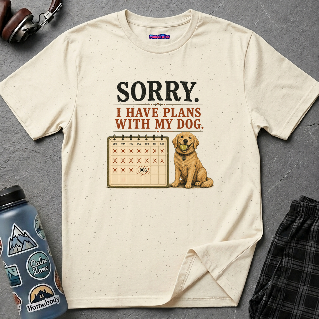 "Sorry. I Have Plans With My Dog." Happy Dog T-Shirt