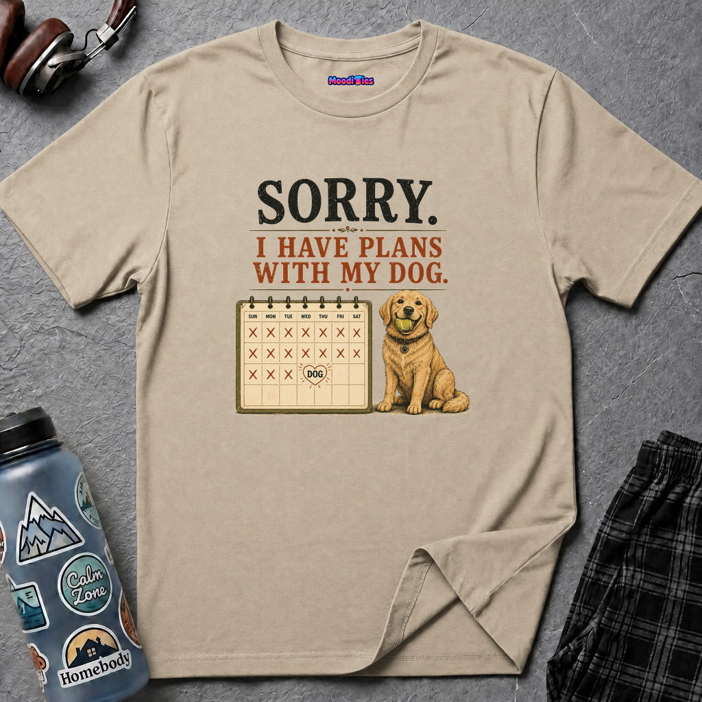 "Sorry. I Have Plans With My Dog." Happy Dog T-Shirt