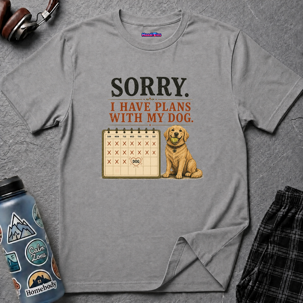 "Sorry. I Have Plans With My Dog." Happy Dog T-Shirt