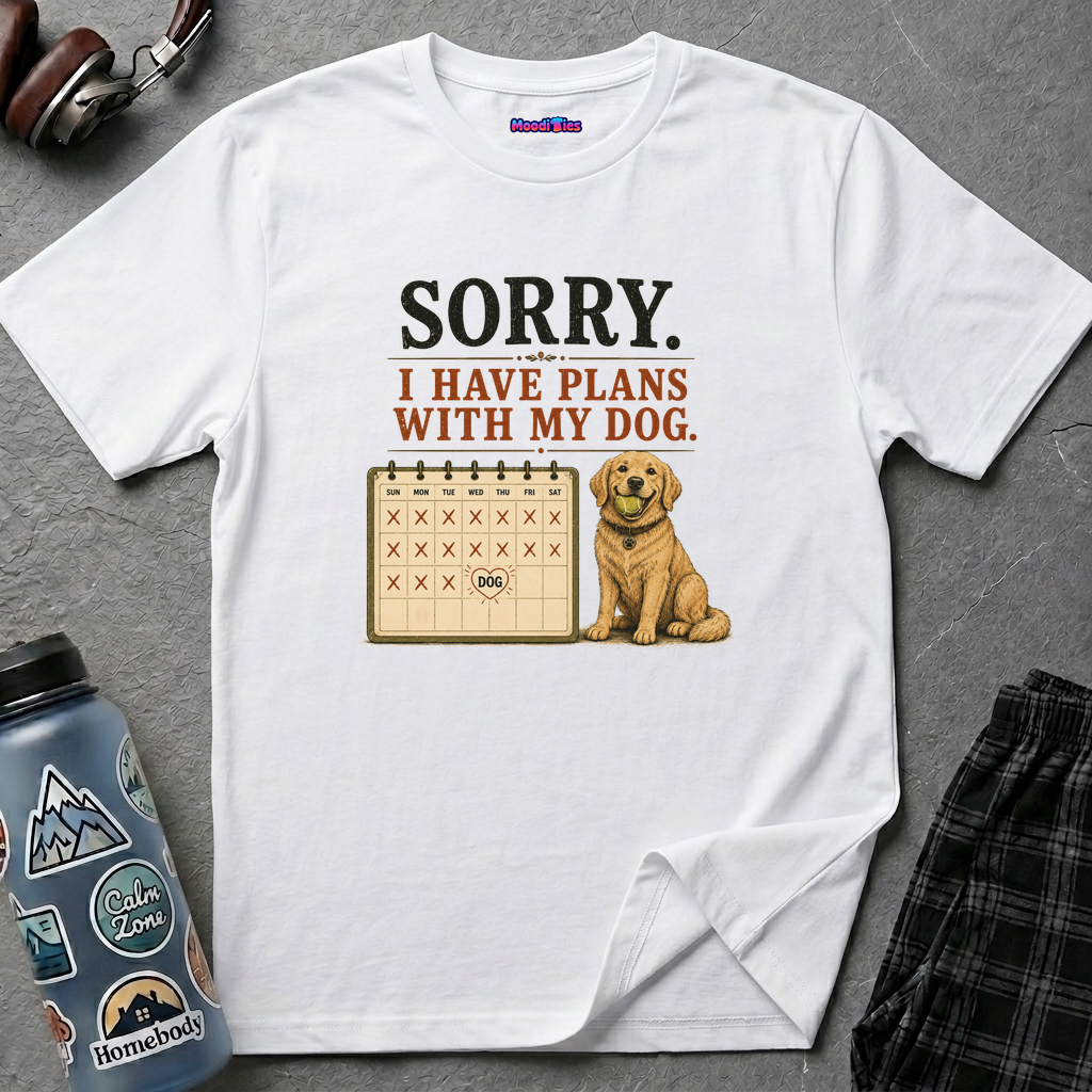 "Sorry. I Have Plans With My Dog." Happy Dog T-Shirt