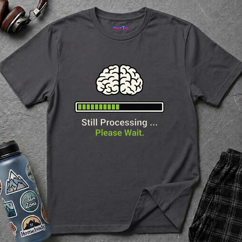 "Still Processing ... Please Wait" T-Shirt