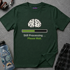 "Still Processing ... Please Wait" T-Shirt